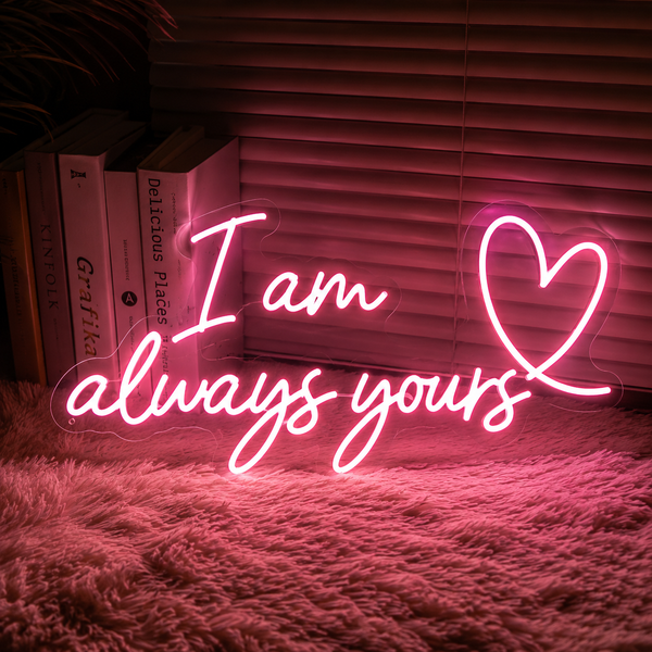 I Am Always Yours custom bedroom neon sign in pink